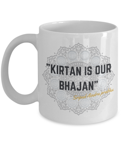 Kirtan is our Bhajan White Mug