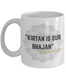 Kirtan is our Bhajan White Mug